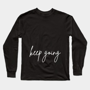 Keep going Long Sleeve T-Shirt